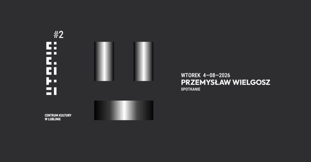 Grafika pozioma. Na ciemnoszarym tle elementy graficzne i tekst. Z lewej strony białe geometryczne logo UTOPIA hasztag dwa umieszczone pionowo, poniżej białe logo Centrum Kultury w Lublinie. W środkowej części trzy prostokątne formy z metalicznym gradientem od czerni przez odcienie szarości do bieli – dwie pionowe u góry i jedna pozioma poniżej. Z prawej strony grafiki tekst informacyjny o wydarzeniu we wtorek czwartego sierpnia dwa tysiące dwudziestego szóstego Przemysław Wielgosz spotkanie.