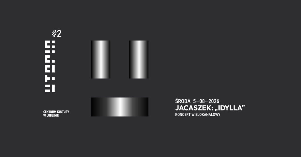 Na ciemnoszarym tle elementy graficzne i tekst. Z lewej strony białe geometryczne logo UTOPIA hasztag dwa umieszczone pionowo, poniżej białe logo Centrum Kultury w Lublinie. W środkowej części trzy prostokątne formy z metalicznym gradientem od czerni przez odcienie szarości do bieli – dwie pionowe u góry i jedna pozioma poniżej. Z prawej strony grafiki tekst informacyjny o wydarzeniach we wtorek czwartego sierpnia spotkanie z Przemysławem Wielgoszem oraz środa piątego sierpnia dwa tysiące dwudziestego szóstego koncert wielokanałowy Jacaszek pod tytułem Idylla.